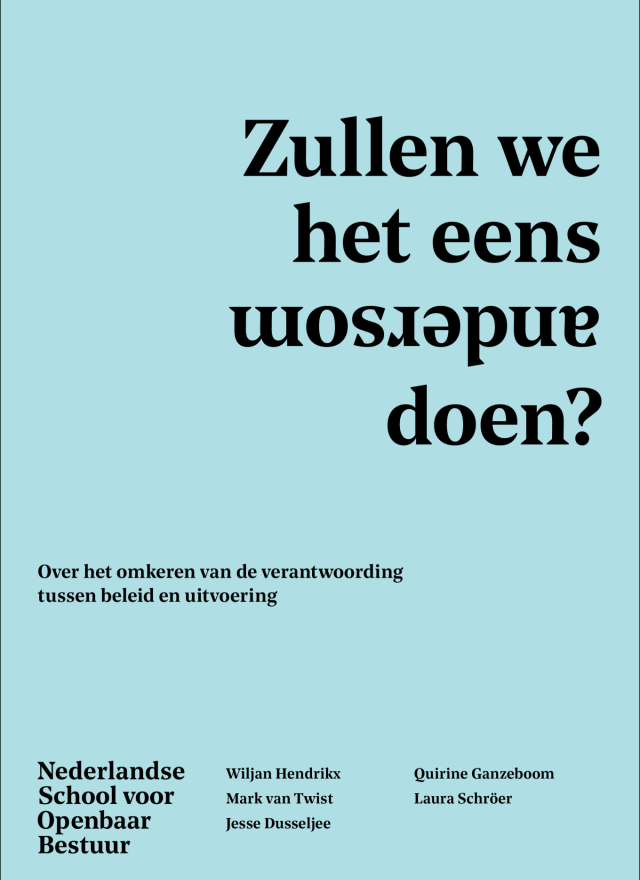 Zullen we het eens andersom doen? Over het omkeren van de verantwoording tussen beleid en uitvoering